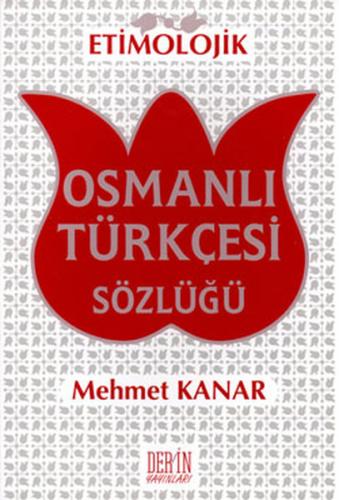 Etimolojik Osmanlı Türkçesi Sözlüğü (Karton Kapak) - Prof. Dr. Mehmet 