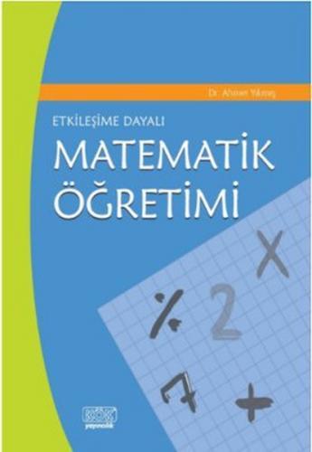 Etkileşime Dayalı Matematik Öğretimi - Ahmet Yıkmış - Kök Yayıncılık