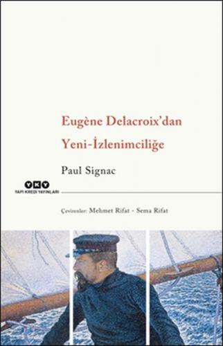 Eugene Delacroix'dan Yeni İzlenimciliğe - Paul Signac - Yapı Kredi Yay