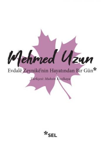 Evdale Zeynike'nin Hayatından Bir Gün - Mehmed Uzun - Sel Yayıncılık