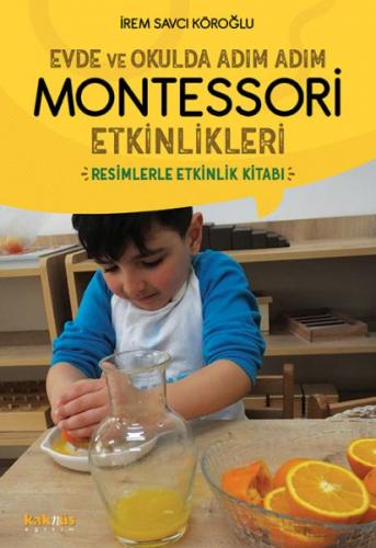 Evde ve Okulda Adım Adım Montessori Etkinlikleri - İrem Savcı Köroğlu 