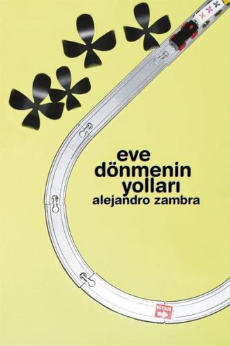 Eve Dönmenin Yolları - Alejandro Zambra - Notos Kitap