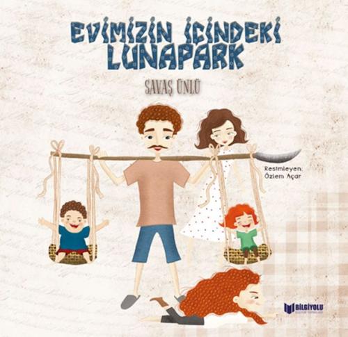 Evimizin İçindeki Lunapark - Savaş Ünlü - Bilgiyolu Kültür Yayınları