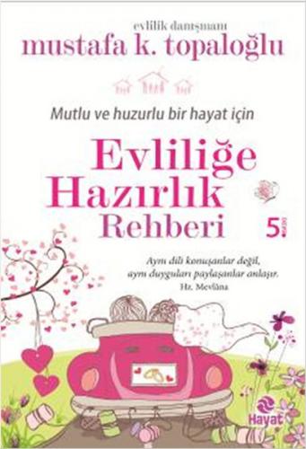 Mutlu ve Huzurlu Bir Hayat İçin Evliliğe Hazırlık Rehberi - Mustafa K.