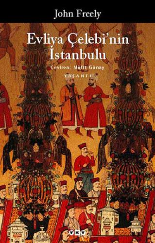 Evliya Çelebi'nin İstanbulu - John Freely - Yapı Kredi Yayınları