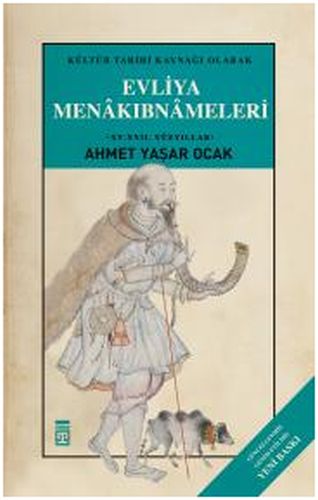 Evliya Menakıbnameleri - Ahmet Yaşar Ocak - Timaş Yayınları