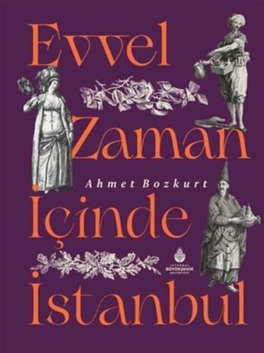 Evvel Zaman İçinde İstanbul (Ciltli) - Ahmet Bozkurt - Kültür A.Ş.