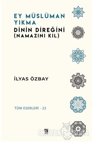 Ey Müslüman Yıkma - İlyas Özbay - Çıra Yayınları