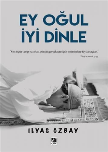 Ey Oğul İyi Dinle - İlyas Özbay - Çıra Yayınları