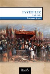 Eyyübiler / 1169-1260 - Prof. Dr. Ramazan Şeşen - İsam Yayınları
