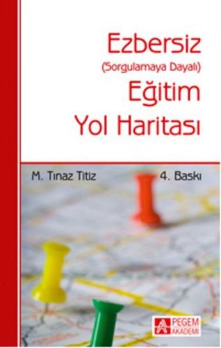 Ezbersiz Eğitim Yol Haritası - M. Tınaz Titiz - Pegem Akademi Yayıncıl