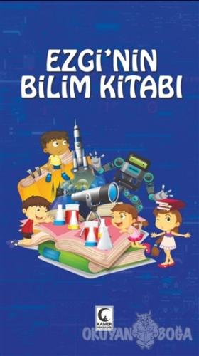 Ezgi'nin Bilim Kitabı - Canan Alkan - Kamer Yayınları