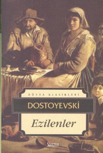 Ezilenler - Fyodor Mihayloviç Dostoyevski - İskele Yayıncılık - Klasik