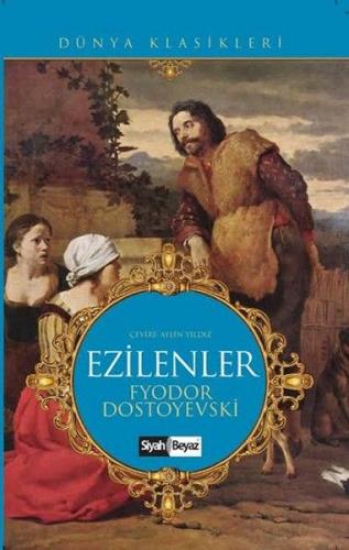 Ezilenler - Fyodor Mihayloviç Dostoyevski - Siyah Beyaz Yayınları
