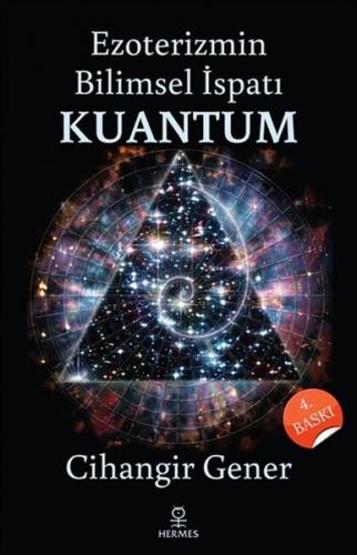 Ezoterizmin Bilimsel İspatı Kuantum - Cihangir Gener - Hermes Yayınlar