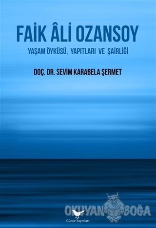Faik Ali Ozansoy - Sevim Karabela Şermet - Günce Yayınları - Akademik 