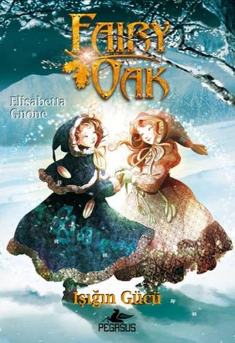 Fairy Oak 3: - Elizabeth Gnone - Pegasus Yayınları
