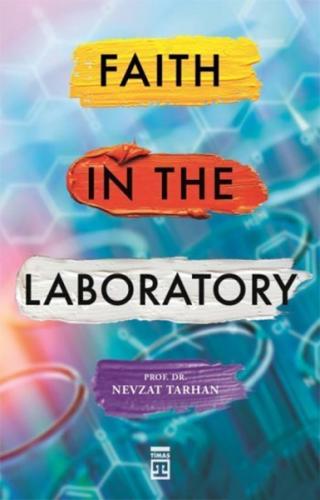 Faith in the Laboratory - Nevzat Tarhan - Timaş Publishing