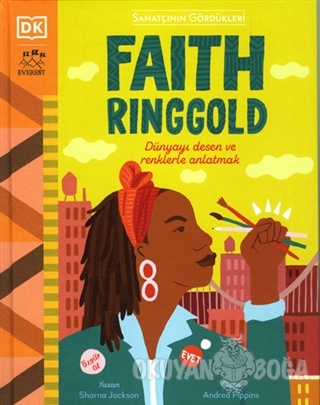 Faith Ringgold - Dünyayı Desen ve Renklerle Anlatmak (Ciltli) - Sharna