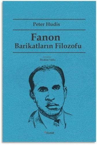 Fanon Barikatların Filozofu - Peter Hudis - Dipnot Yayınları
