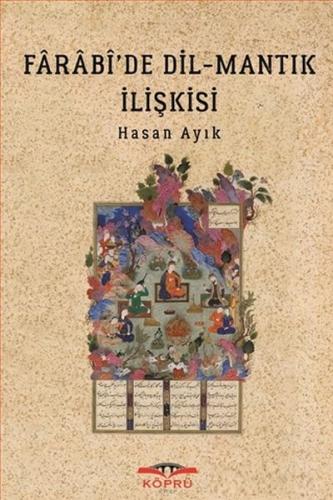 Farabi'de Dil - Mantık İlişkisi - Hasan Ayık - Köprü Kitapları