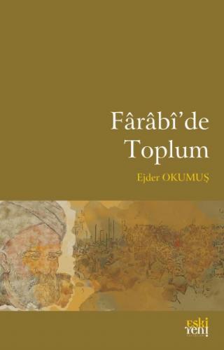 Farabi'de Toplum - Ejder Okumuş - Eski Yeni Yayınları