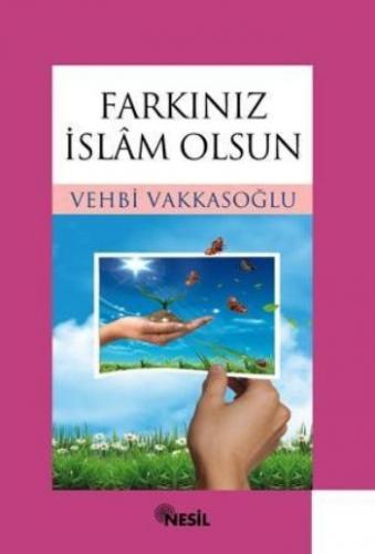 Farkınız İslam Olsun - Vehbi Vakkasoğlu - Nesil Yayınları