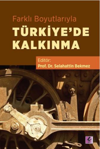 Farklı Boyutlarıyla Türkiyede Kalkınma - Kolektif - Efil Yayınevi