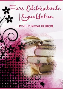 Fars Edebiyatında Kaynakbilim - Nimet Yıldırım - Fenomen Yayıncılık