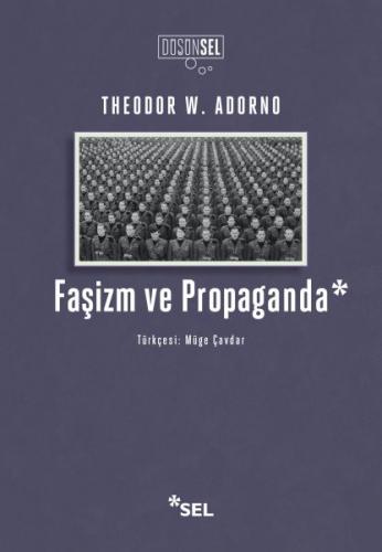 Faşizm ve Propaganda - Theodor W. Adorno - Sel Yayınları