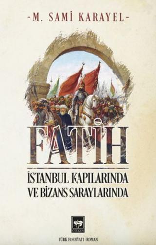 Fatih - İstanbul Kapılarında ve Bizans Saraylarında - M. Sami Karayel 