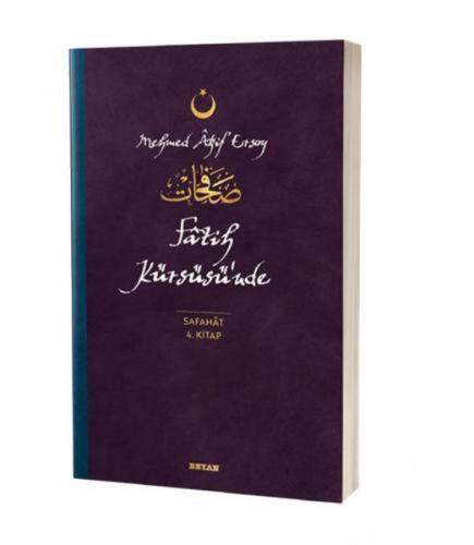 Fatih Kürsüsü'nde - Safahat 4. Kitap - Mehmed Akif Ersoy - Beyan Yayın