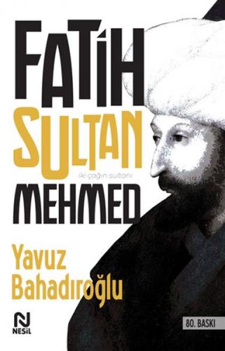 Fatih Sultan Mehmed - Yavuz Bahadıroğlu - Nesil Yayınları