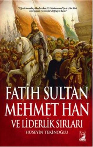 Fatih Sultan Mehmet Han ve Liderlik Sırları - Hüseyin Tekinoğlu - Kame