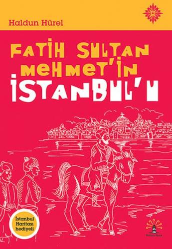Fatih Sultan Mehmet'in İstanbul'u - Haldun Hürel - Büyülü Fener Yayınl