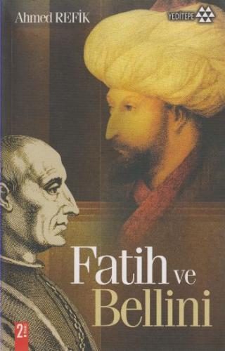 Fatih ve Bellini - Ahmed Refik - Yeditepe Yayınevi