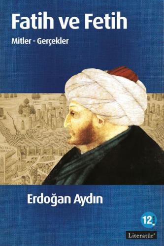Fatih ve Fetih - Erdoğan Aydın - Literatür Yayıncılık