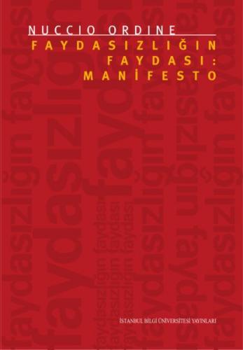 Faydasızlığın Faydası: Manifesto - Nuccio Ordine - İstanbul Bilgi Üniv