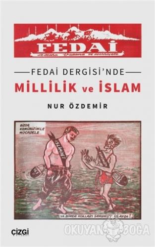 Fedai Dergisi'nde Millilik ve İslam - Nur Özdemir - Çizgi Kitabevi Yay