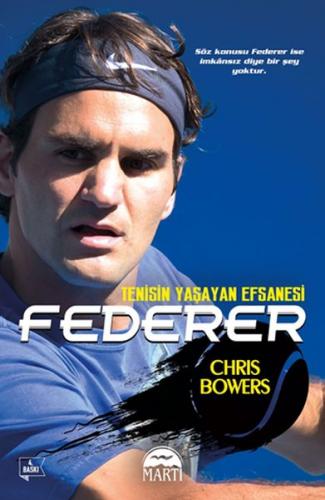 Federer - Tenisin Yaşayan Efsanesi - Chris Bowers - Martı Yayınları