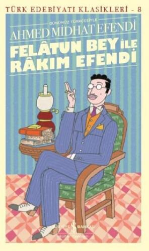 Felatun Bey ile Rakım Efendi - Türk Edebiyatı Klasikleri 8 - Ahmed Mid