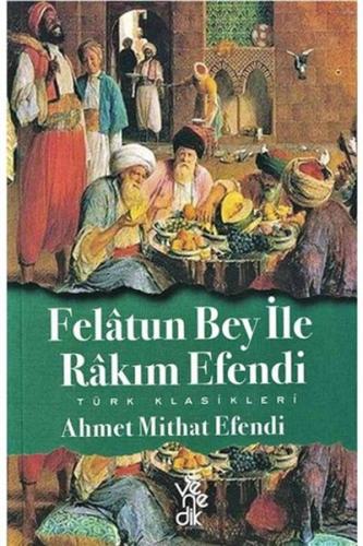 Felatun Bey ile Rakım Efendi - Ahmet Mithat Efendi - Venedik Yayınları
