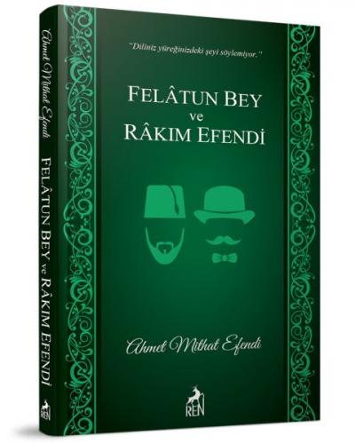 Felatun Bey ve Rakım Efendi - Ahmet Mithat - Ren Kitap