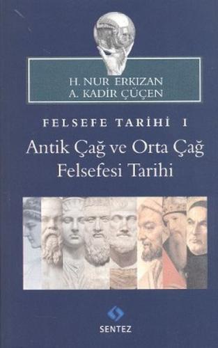 Felsefe Tarihi 1 - A. Kadir Çüçen - Sentez Yayınları