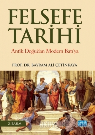 Felsefe Tarihi - Bayram Ali Çetinkaya - Nobel Akademik Yayıncılık