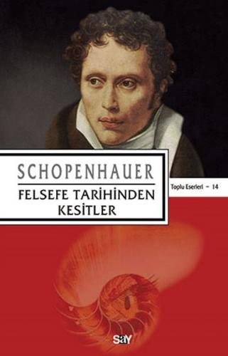 Felsefe Tarihinden Kesitler - Arthur Schopenhauer - Say Yayınları