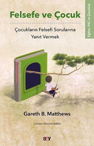 Felsefe ve Çocuk - Gareth B. Matthews - Say Yayınları