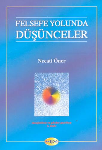 Felsefe Yolunda Düşünceler - Necati Öner - Akçağ Yayınları - Ders Kita