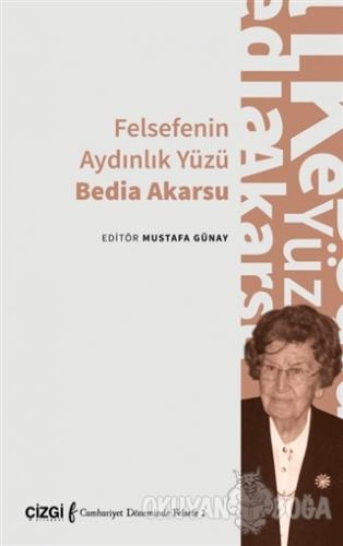 Felsefenin Aydınlık Yüzü Bedia Akarsu - Mustafa Günay - Çizgi Kitabevi