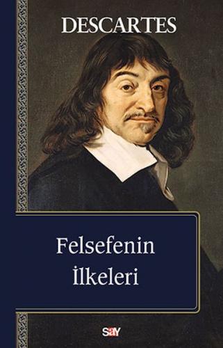 Felsefenin İlkeleri - Descartes - Say Yayınları